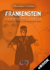 Frankenstein La scienza e la follia