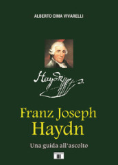 Franz Joseph Haydn. Una guida all ascolto