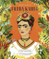 Frida Kahlo. Ritratto d artista. Scoprite l artista e i suoi capolavori. Ediz. a colori