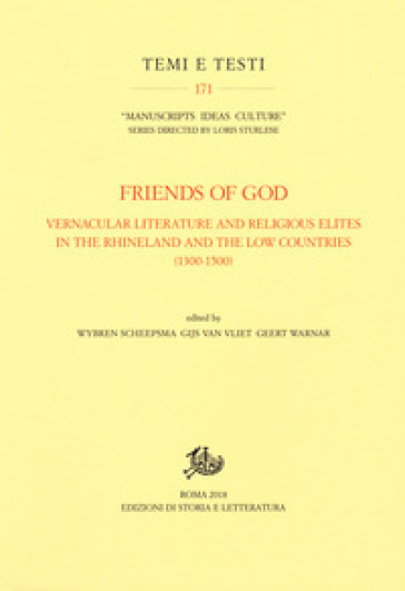 Friends of God. Vernacular literature and religious elites in the Rhineland and the Low Countries (1300-1500)