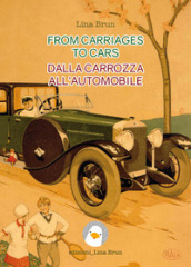 From carriages to cars-Dalla carrozza all automobile. Ediz. bilingue