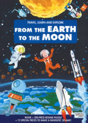 From the earth to the moon. Travel, learn and explore. Ediz. a colori. Con puzzle