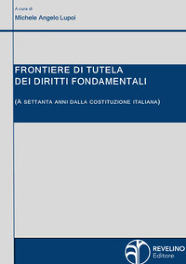 Frontiere di tutela dei diritti fondamentali (a settanta anni dalla Costituzione italiana)