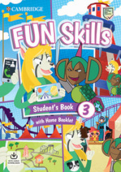 Fun skills. Level 3. Student s book with home booklet. Per la Scuola elementare. Con File audio per il download
