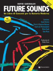 Future sounds. Un libro di concetti per la batteria moderna. Con CD Audio