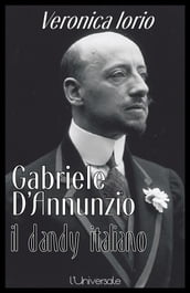 Gabriele D Annunzio il dandy italiano Veronica Iorio