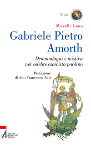 Gabriele Pietro Amorth. Demonologia e mistica nel celebre esorcista