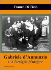 Gabriele d Annunzio e la famiglia d origine