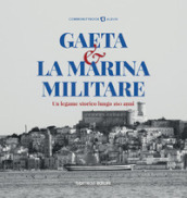 Gaeta e la Marina Militare. Un legame storico lungo 160 anni