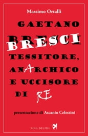 Gaetano Bresci, tessitore, anarchico e uccisore di re