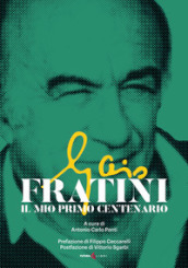 Gaio Fratini. Il mio primo centenario
