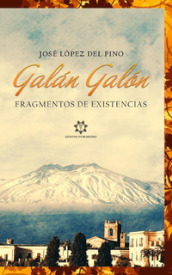 Galan Galon. Fragmentos de existencias