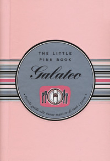 Galateo. Piccola guida alle buone maniere di tutti i giorni. The little pink book. Ediz. a spirale
