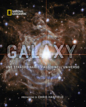 Galaxy, uno straordinario viaggio nell universo. Ediz. illustrata