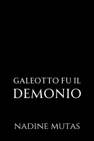 Galeotto fu il Demonio