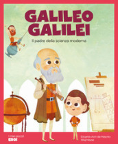 Galileo Galilei. Il padre della scienza moderna