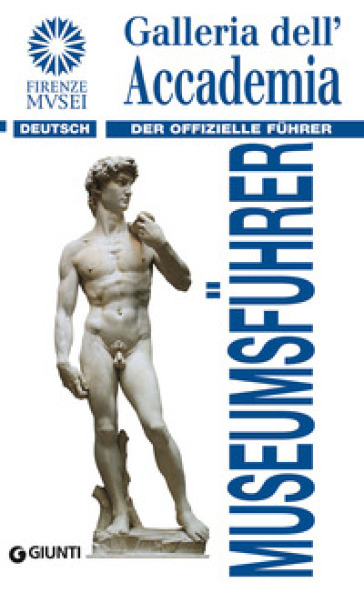 Galleria dell'Accademia. Der offizielle Fuhrer. Ediz. tedesca