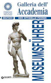 Galleria dell Accademia. Der offizielle Fuhrer. Ediz. tedesca