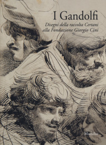 I Gandolfi. Disegni della raccolta Certani alla Fondazione Giorgio Cini. Ediz. a colori