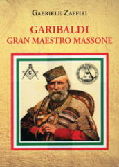 Garibaldi gran maestro massone