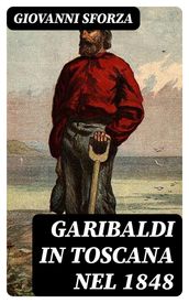 Garibaldi in Toscana nel 1848