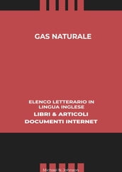 Gas Naturale: Elenco Letterario in Lingua Inglese: Libri & Articoli, Documenti Internet