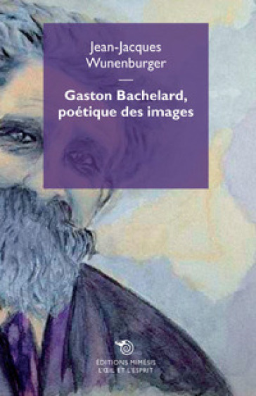 Gaston Bachelard, poetique des images