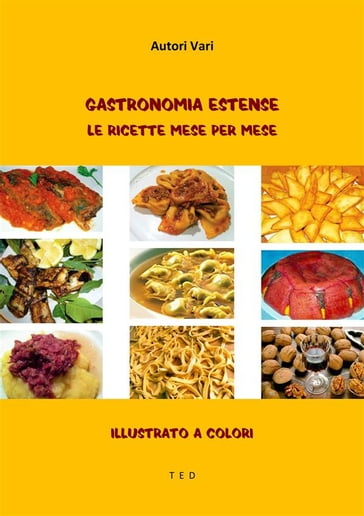 Gastronomia Estense. Le ricette mese per mese