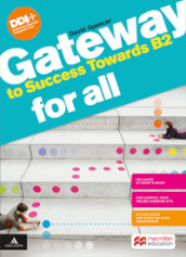 Gateway to success towards B2. For all Bes. Per le Scuole superiori. Con e-book. Con espansione online