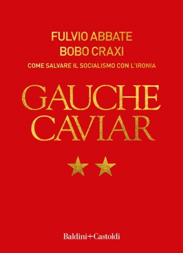 Gauche Caviar. Come salvare il socialismo con ironia