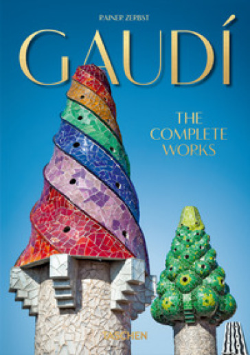 Gaudì. The complete works. 40th Anniversary Edition