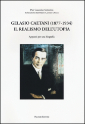 Gelasio Caetani (1877-1934). Il realismo dell utopia. Appunti per una biografia