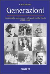 Generazioni. Una famiglia piemontese tra le pagine della storia (1821-1945)