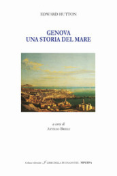 Genova. Un racconto del mare. Ediz. italiana e inglese