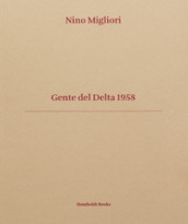 Gente del Delta 1958. Ediz. italiana e inglese