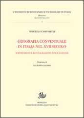 Geografia conventuale in Italia e nel secolo XVII. Soppressioni e reintegrazioni innocenziane