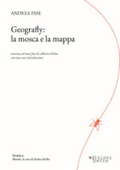 Geografly: la mosca e la mappa. Attorno ad una foto di Alberto Schon con una sua introduzione
