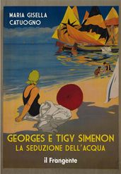 Georges e Tigy Simenon. La seduzione dell acqua