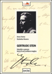 Gertrude Stein. Identità e genere. Temi di una scrittura magica