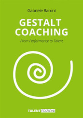 Gestalt Coaching. From Performance to Talent