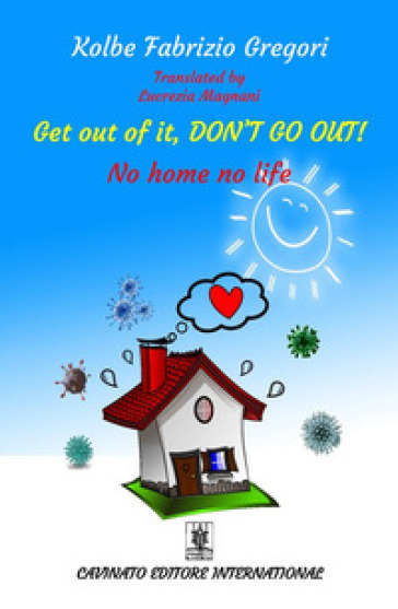 Get out of it, don't go out! No home no life. Ediz. speciale