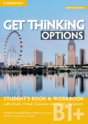 Get thinking options. B1+. Student s book-Workbook. Per le Scuole superiori. Con e-book. Con espansione online