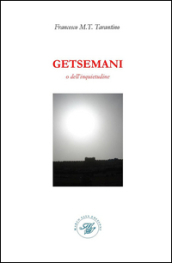 Getsemani o dell inquietudine. Raccolta poetica
