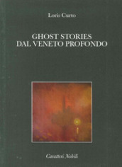 Ghost stories dal Veneto profondo