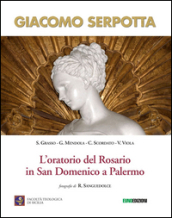 Giacomo Serpotta. L oratorio del rosario in San Domenico a Palermo. Ediz. illustrata