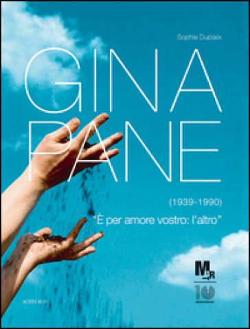 Gina Pane (1939-1990). Catalogo della mostra (Rovereto, 17 marzo-8 luglio 2012). Ediz. illustrata