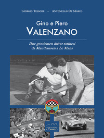 Gino e Piero Valenzano. Due gentlemen driver torinesi da Mauthausen a Le Mans