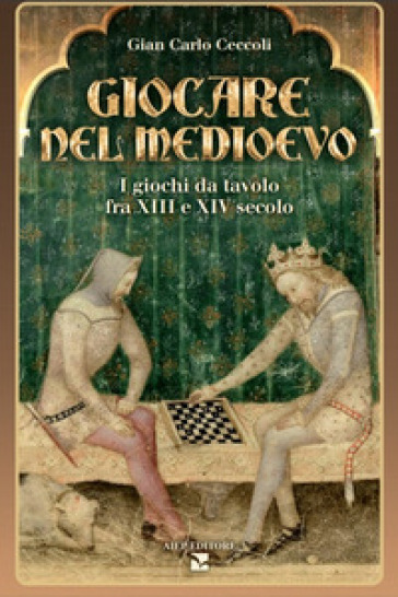 Giocare nel Medioevo. I giochi da tavolo fra XIII e XIV secolo. Con gadget