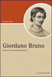 Giordano Bruno. Pensare un orizzonte postcristiano