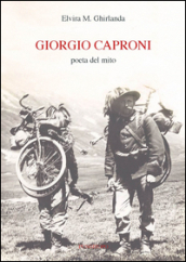 Giorgio Caproni poeta del mito
